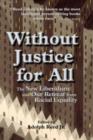 Without Justice For All : The New Liberalism And Our Retreat From Racial Equality - Book