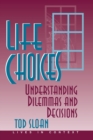 Life Choices : Understanding Dilemmas And Decisions - Book