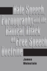 Hate Speech, Pornography, And Radical Attacks On Free Speech Doctrine - Book
