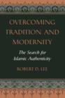 Overcoming Tradition And Modernity : The Search For Islamic Authenticity - Book