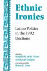 Ethnic Ironies : Latino Politics In The 1992 Elections - Book