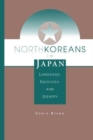 North Koreans In Japan : Language, Ideology, And Identity - Book