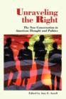 Unraveling The Right : The New Conservatism In American Thought And Politics - Book