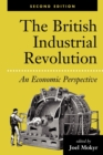 The British Industrial Revolution : An Economic Perspective - Book