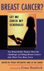 Breast Cancer? Let Me Check My Schedule! : Ten Remarkable Women Meet The Challenge Of Fitting Breast Cancer Into Their Very Busy Lives - Book