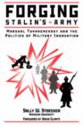 Forging Stalin's Army : Marshal Tukhachevsky And The Politics Of Military Innovation - Book