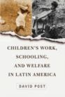 Children's Work, Schooling, And Welfare In Latin America - Book