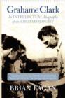 Grahame Clark : An Intellectual Biography Of An Archaeologist - Book