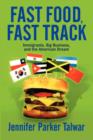 Fast Food, Fast Track : Immigrants, Big Business, And The American Dream - Book