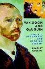 Van Gogh And Gauguin : Electric Arguments And Utopian Dreams - Book