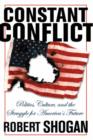 Constant Conflict : Politics, Culture, And The Struggle For America's Future - Book