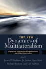 The New Dynamics of Multilateralism : Diplomacy, International Organizations, and Global Governance - Book