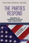 The Parties Respond : Changes in American Parties and Campaigns - Book