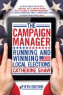 The Campaign Manager : Running and Winning Local Elections - Book