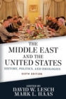 The Middle East and the United States : History, Politics, and Ideologies - Book