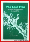 The Last Tree : Reclaiming The Environment In Tropical Asia - Book
