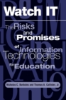 Watch It : The Risks And Promises Of Information Technologies For Education - Book