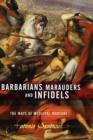 Barbarians, Marauders, And Infidels : The Ways Of Medieval Warfare - Book