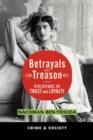 Betrayals And Treason : Violations Of Trust And Loyalty - Book