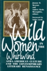 Wild Women in the Whirlwind : Afro-American Culture and the Contemporary Literary Renaissance - Book