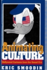 Animating Culture : Hollywood Cartoons from the Sound Era - Book