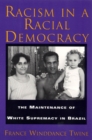 Racism in a Racial Democracy : Maintenance of White Supremacy in Brazil - Book