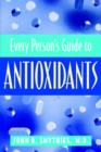 Every Person's Guide To Antioxidants - Book