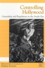 Controlling Hollywood : Censorship and Regulation in the Studio Era - Book