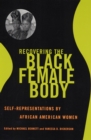 Recovering the Black Female Body : Self-Representation by African American Women - Book