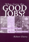 Who Gets the Good Jobs? : Combating Race and Gender Disparities - Book