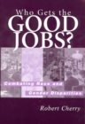Who Gets the Good Jobs? : Combating Race and Gender Disparities - Book