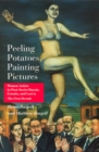 Peeling Potatoes, Painting Pictures : Women Artists in Post-Soviet Russia, Estonia and Latvia - The First Decade - Book