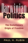 Darwinian Politics : The Evolutionary Origin of Freedom - Book