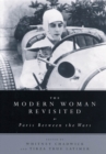 The Modern Woman Revisited : Paris between the Wars - Book