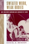 Sweated Work, Weak Bodies : Anti-Sweatshop Campaigns and Languages of Labor - Book