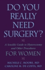 Do You Really Need Surgery? : A Sensible Guide to Hysterectomy and Other Procedures for Women - Book