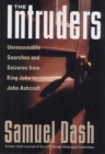 The Intruders : Unreasonable Searches and Seizures from King John to John Ashcroft - Book