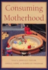 Consuming Motherhood - Book