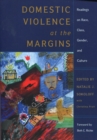 Domestic Violence at the Margins : Readings on Race, Class, Gender, and Culture - Book