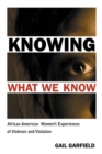 Knowing What We Know : African American Women's Experiences of Violence and Violation - Book