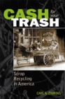 Cash For Your Trash : Scrap Recycling in America - Zimring Carl A. Zimring
