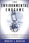 The Environmental Endgame : Mainstream Economics, Ecological Disaster, and Human Survival - Book
