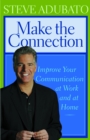 Make the Connection : Improve Your Communication at Work and at Home - eBook