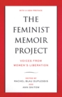 The Feminist Memoir Project : Voices from Women's Liberation - Book