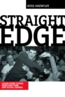 Straight Edge : Hardcore Punk, Clean Living Youth, and Social Change - eBook