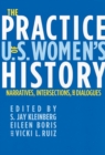 The Practice of U.S. Women's History : Narratives, Intersections, and Dialogues - Book