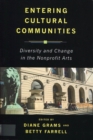 Entering Cultural Communities : Diversity and Change in the Nonprofit Arts - Book