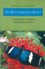 Do Butterflies Bite? : Fascinating Answers to Questions About Butterflies and Moths - Book