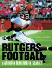 Rutgers Football : A Gridiron Tradition in Scarlet - Book