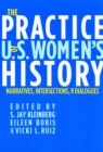 The Practice of U.S. Women's History : Narratives, Intersections, and Dialogues - eBook